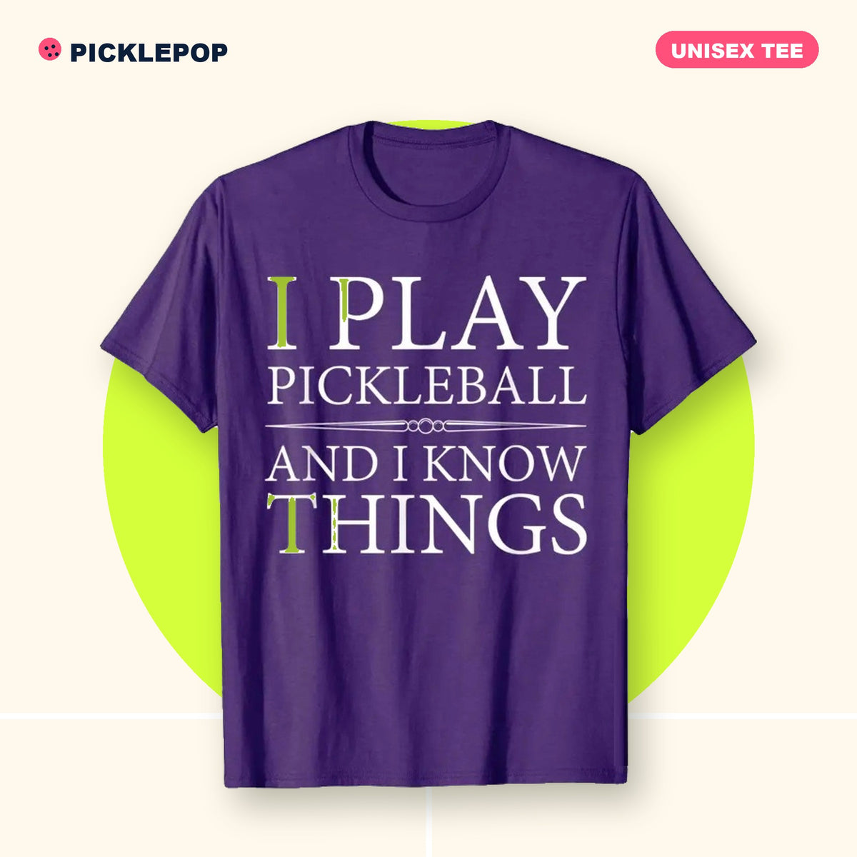 "I Play Pickleball and I Know Things" Tee